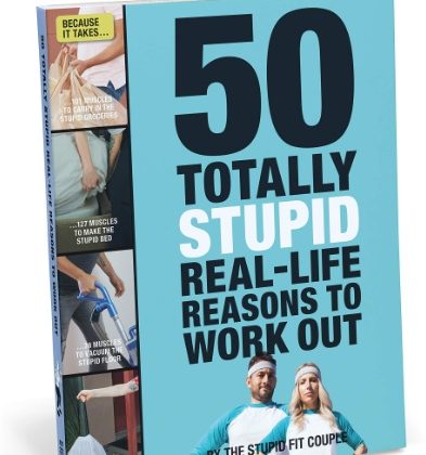50 Totally Stupid Real Life Reasons to Work Out